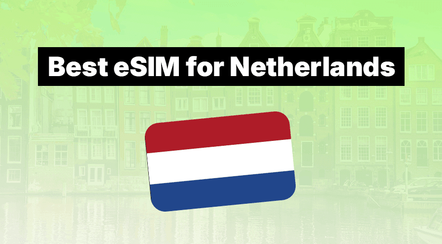 Best eSIM for Netherlands (2026): 5 Top Providers Compared