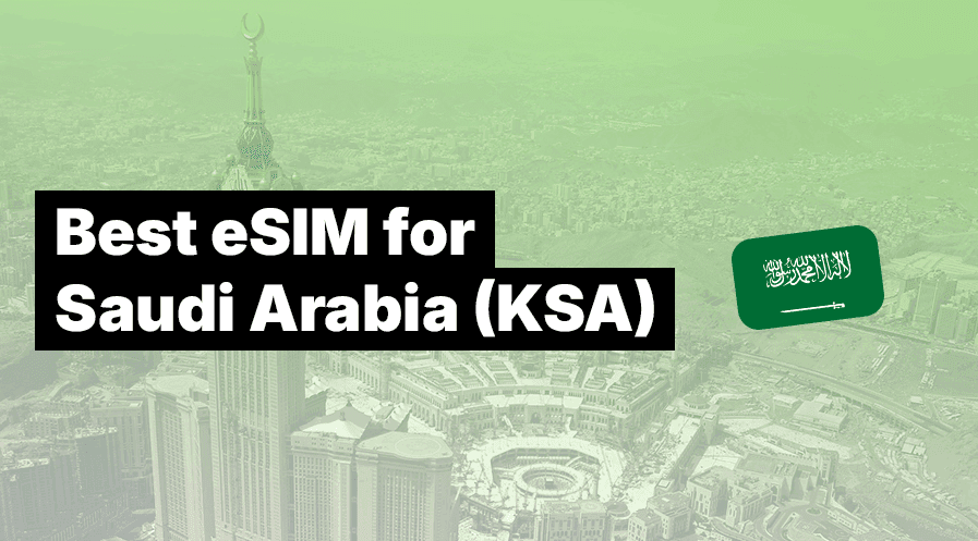 Best eSIM for Saudi Arabia in 2026: Top Picks for Tourists, Umrah & Hajj