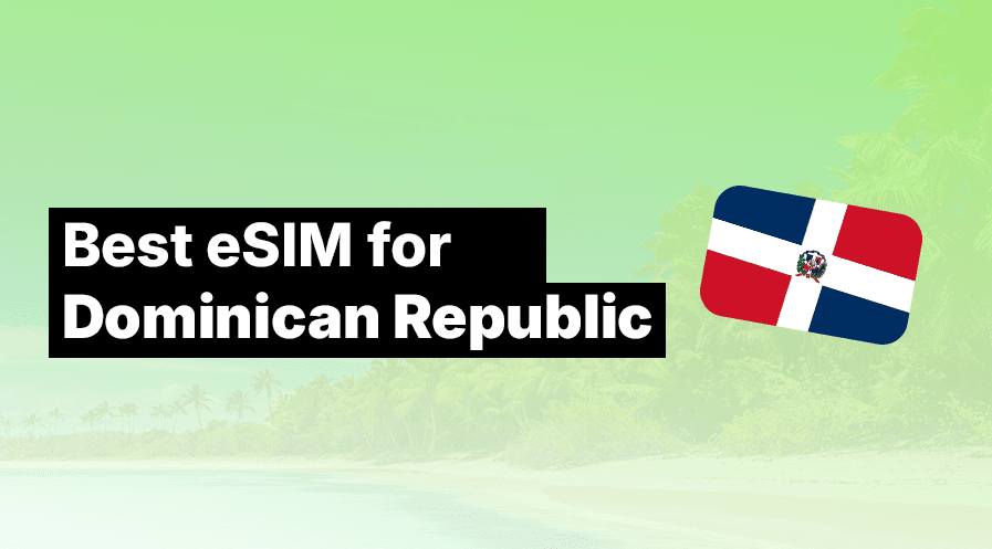 Best eSIM for Dominican Republic in (2026): Top 5 Picks Compared