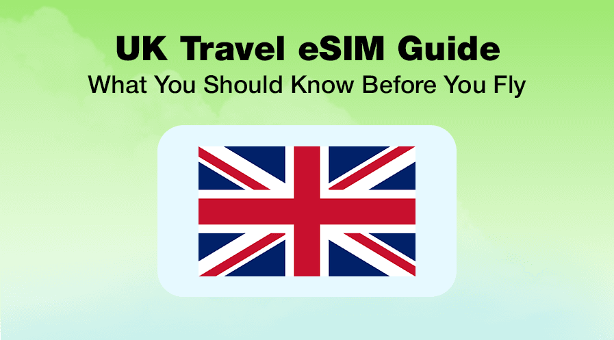 Getting a UK eSIM Before You Fly: Start Your Trip Connected From the First Second